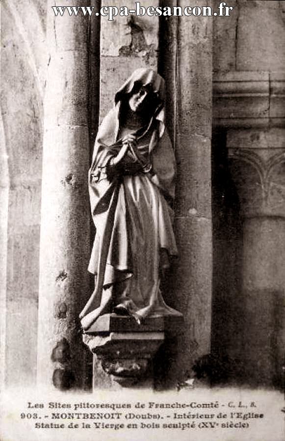 Les Sites pittoresques de Franche-Comté - 903. - MONTBENOIT (Doubs). - Intérieur de l'Eglise - Statue de la Vierge en bois sculpté (XVe siècle)